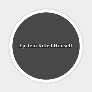 Epstein Killed Himself Magnet